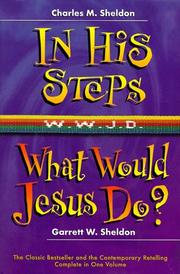 Cover of: In His Steps, What Would Jesus Do by Charles Monroe Sheldon, Garrett W. Sheldon, Deborah Morris