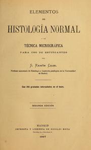 Cover of: Elementos de histología normal y de téchnica micrografica para uso de estudiantes by Santiago Ramón y Cajal