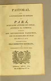 Cover of: Pastoral que o governador do bispado do Pará, Rumualdo Antonio de Seixas, arcipreste da Cathedral dirigio aos reverendos parochos by Romualdo Antônio de Seixas