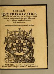 Cover of: Sermão que pregou o R.P. Antonio Viera [sic] da Companhia de Iesu, na Igreja das Chagas, em a festo, que se fez a S. Antonio, aos 14. de septembro deste anno de 1642: Tendose publicado as Cortes pera o dia segninte. [sic]