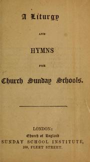 Cover of: A Liturgy and hymns for church Sunday schools by Church of England Sunday School Institute