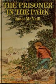 Cover of: The prisoner in the park by Janet McNeill, Janet McNeill