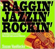 Cover of: Raggin', jazzin', rockin': American musical instrument makers