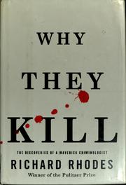 Cover of: Why they kill by Richard Rhodes