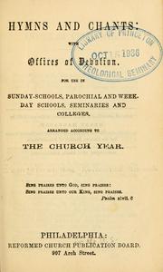 Cover of: Hymns and chants: with offices of devotion ; for use in Sunday-schools, parochial and week-day schools, seminaries and colleges ; arranged according to the church year