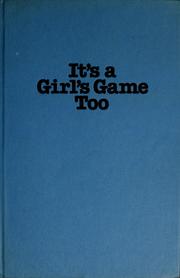 Cover of: It's a girl's game too by Alice Siegel