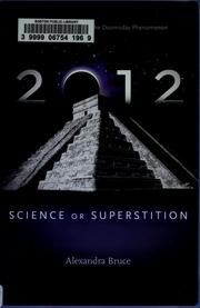 Cover of: 2012: science or superstition : the definitive guide to the doomsday phenomenon