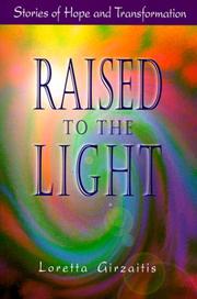 Cover of: Raised to the light by Loretta Girzaitis