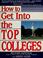 Cover of: How to get into the top colleges