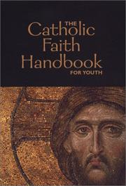Cover of: The Catholic Faith Handbook for Youth by Brian Singer-Towns, Janet Claussen, Clare Vanbrandwijk