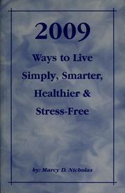2009  ways to live simply, smarter, healthier & stress-free by Marcy D. Nicholas