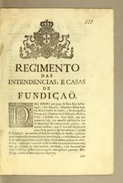 Cover of: Regimento das intendencias, e casas de fundiçaõ: Dom Joseph ... Faço saber, que por quanto na ley, que mandei publicar em tres de Dezembro do anno proximo passado ..