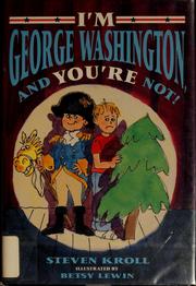 Cover of: I'm George Washington, and you're not!