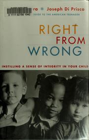 Cover of: Right from wrong: instilling a sense of integrity in your child