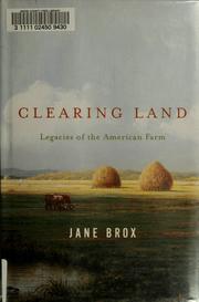 Cover of: Clearing land: legacies of the American farm