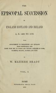 Cover of: The episcopal succession in England, Scotland and Ireland, A.D. 1400 to 1875 | William Maziere Brady