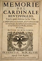 Cover of: Memorie del Cardinale Bentivoglio: con le quali descriue la sua vita, e non solo le cose a lvi svccesse ...