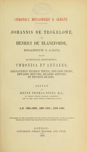 Cover of: Johannis de Trokelowe, et Henrici de Blaneforde, monachorum S. Albani, necnon quorundam anonymorum, Chronica et annales regnantibus Henrico Tertio, Edwardo Primo, Edwardo Secundo, Ricardo Secundo, et Henrico Quarto: A.D. 1259-96; 1307-1324; 1392-1406