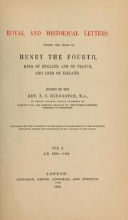 Cover of: Royal and historical letters during the reign of Henry the Fourth, king of England and of France, and Lord of Ireland