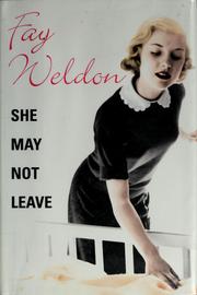 Cover of: She may not leave by Fay Weldon