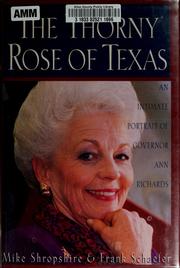 Cover of: The thorny rose of Texas: an intimate portrait of Governor Ann Richards