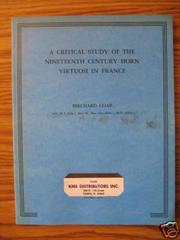 A critical study of the nineteenth century horn virtuosi in France by Birchard Coar
