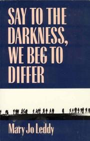 Cover of: Say to the darkness, we beg to differ by Mary Jo Leddy