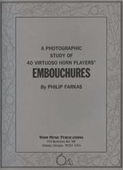 A photographic study of 40 virtuoso horn players' embouchures by Philip Farkas