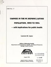 Cover of: Changes in the NC Hispanic/Latino population, 1990 to 1994, with implications for public health | Laureen Marie Lopez