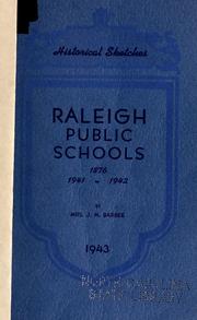 Cover of: Historical sketches of the Raleigh Public Schools, 1876-1941-1942 by Jennie M. Barbee