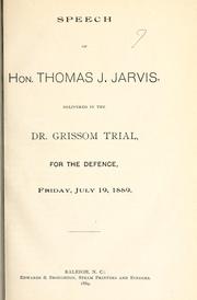 Cover of: Speech of Hon. Thomas J. Jarvis: delivered in the Dr. Grisson trial for the defence, Friday, July 19, 1889