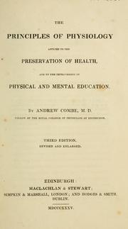 Cover of: The principles of physiology applied to the preservation of health, and to the improvement of physical and mental education