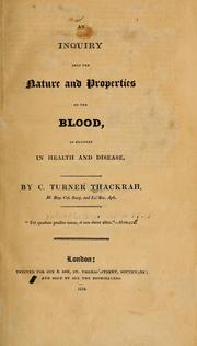 Cover of: An inquiry into the nature and properties of the blood: as existent in health and disease