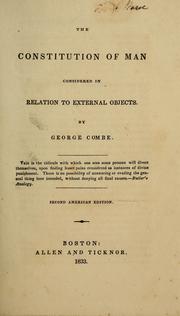 Cover of: The constitution of man considered in relation to external objects by George Combe