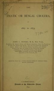 Cover of: The Asiatic or Bengal cholera of 1867 to 1873 by John C. Peters