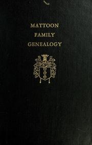 A genealogy of the descendants of Philip Mattoon of Deerfield, Massachusetts by Lillian G. Mattoon