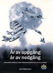 Cover of: År av uppgång, år av nedgång: försvarets ödesväg under beredskapsåren och det kalla kriget