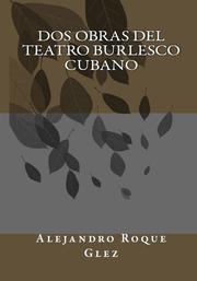 Cover of: Dos obras del Teatro burlesco cubano.