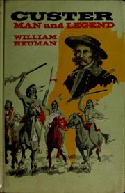 Cover of: Custer, man and legend by William Heuman
