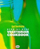 Cover of: "Good Housekeeping" Step by Step Vegetarian Cookbook (Step-by-step)