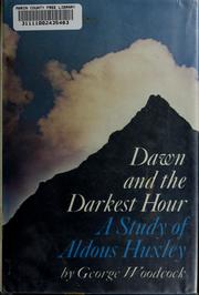 Cover of: Dawn and the darkest hour: a study of Aldous Huxley