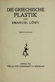 Cover of: Die griechische Plastik by Emanuel Löwy, Emanuel Löwy