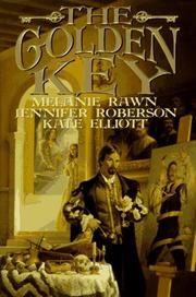 The golden key by Melanie Rawn, Jennifer Roberson, Kate Elliott