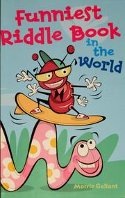 Cover of: Funniest riddle book in the world by Morrie Gallant