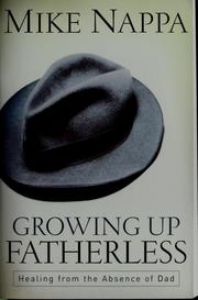 Cover of: Growing up fatherless: healing from the absence of dad