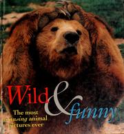 Cover of: Wild & funny: the most amusing animal pictures ever