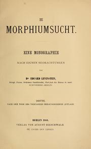 Cover of: Die Morphiumsucht: eine Monographie nach eignen Beobachtungen