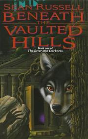 Cover of: Beneath the vaulted hills by Sean Russell