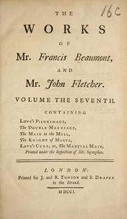 Cover of: The works of Francis Beaumont and John Fletcher