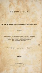 Cover of: An exposition of the late schism in the Methodist Episcopal Church in Charleston: in which the conduct of the schismatics, and the course of the church towards them, are fully set forth, and their complaints against the ministry answered ...